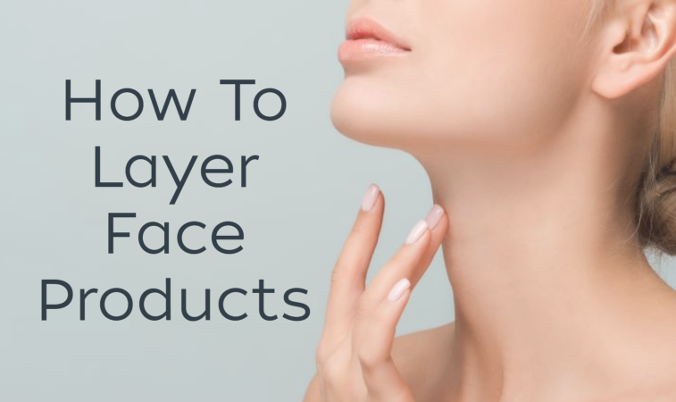 What is the Correct Order to Apply Skincare Products?