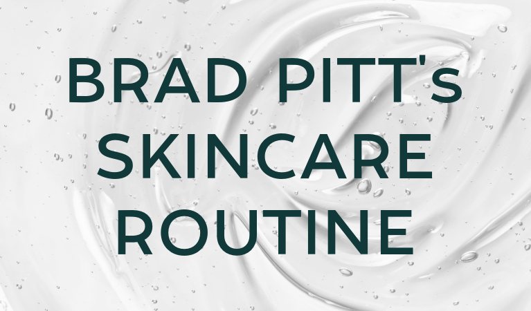Brad Pitt’s Skincare Routine